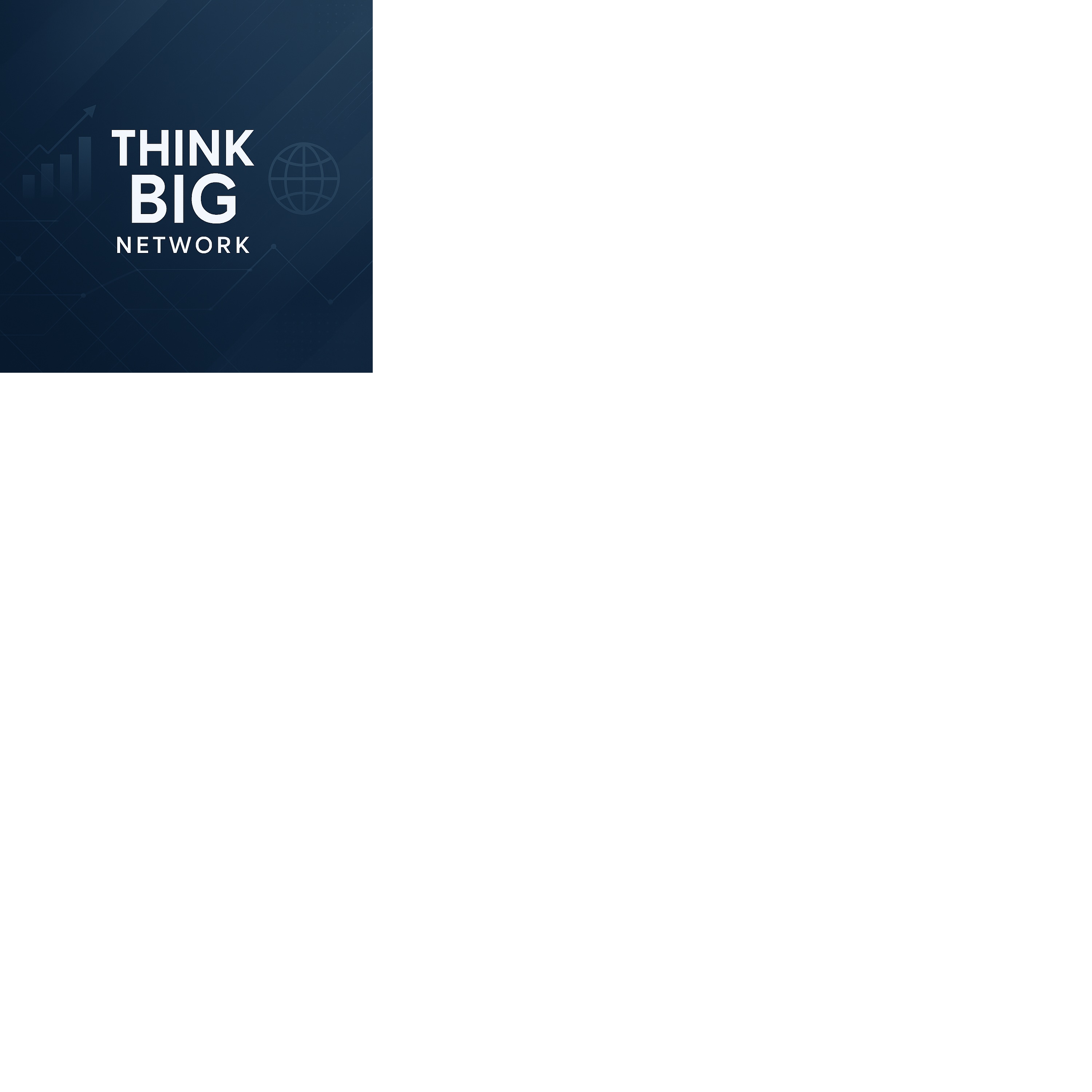 Think Big Network Expands With Four Dynamic New Podcasts