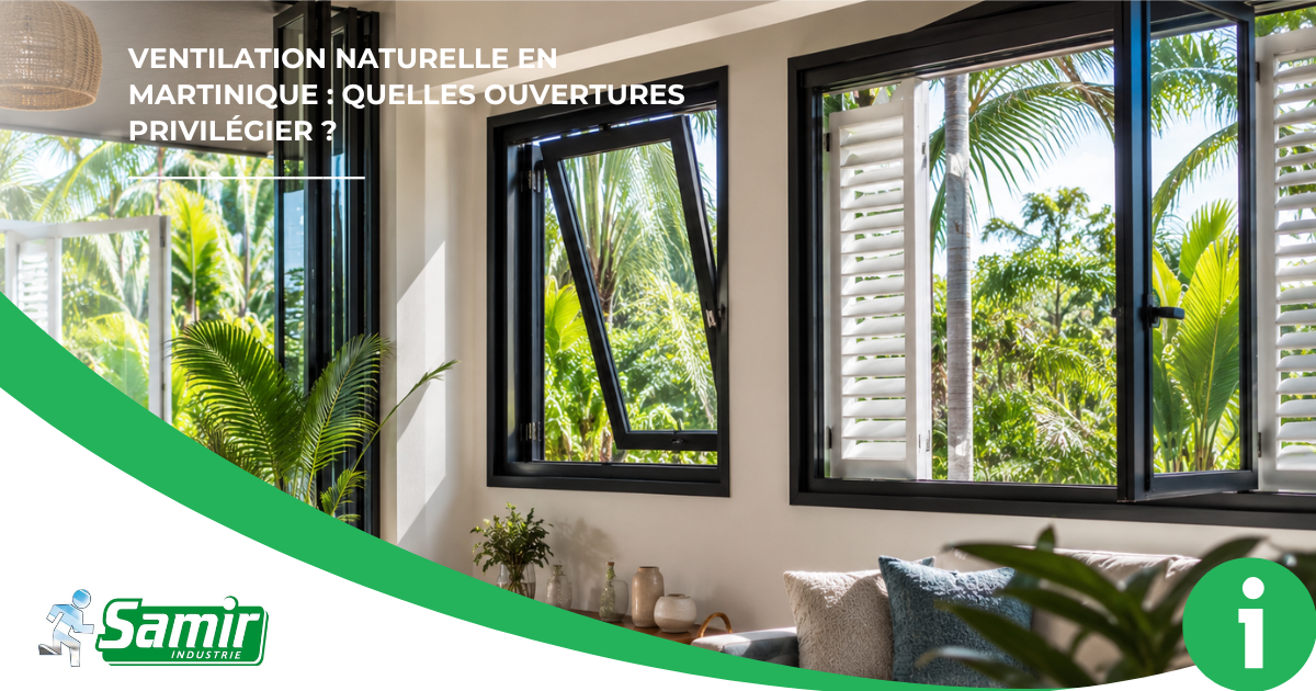 Ventilation naturelle en Martinique : quelles ouvertures privilégier ? 