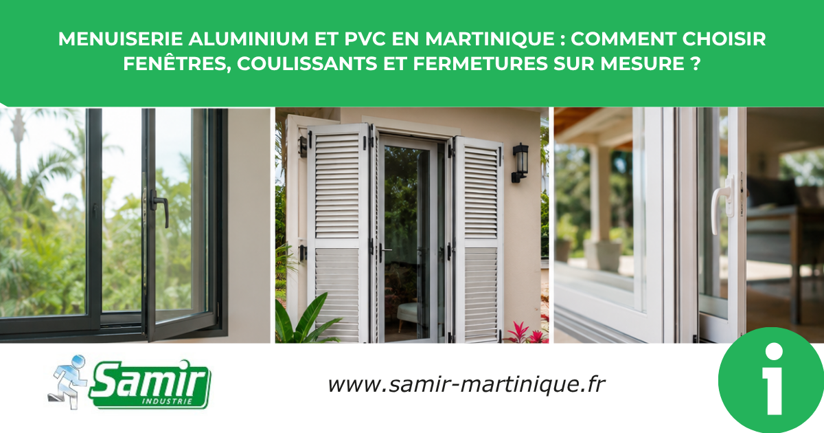 Menuiserie aluminium et PVC en Martinique : comment choisir fenêtres, coulissants et fermetures sur mesure ?