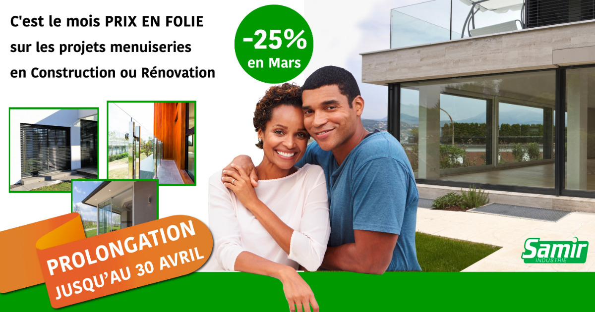 Profitez de l'offre et valorisez votre patrimoine avec des menuiseries Elégantes, Robustes et Design chez SAMIR Martinique