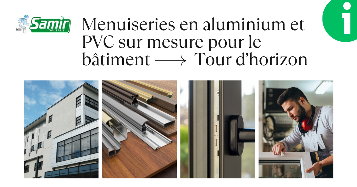 Menuiseries en aluminium et PVC sur mesure pour le bâtiment: Tour d’horizon - SAMIR Martinique