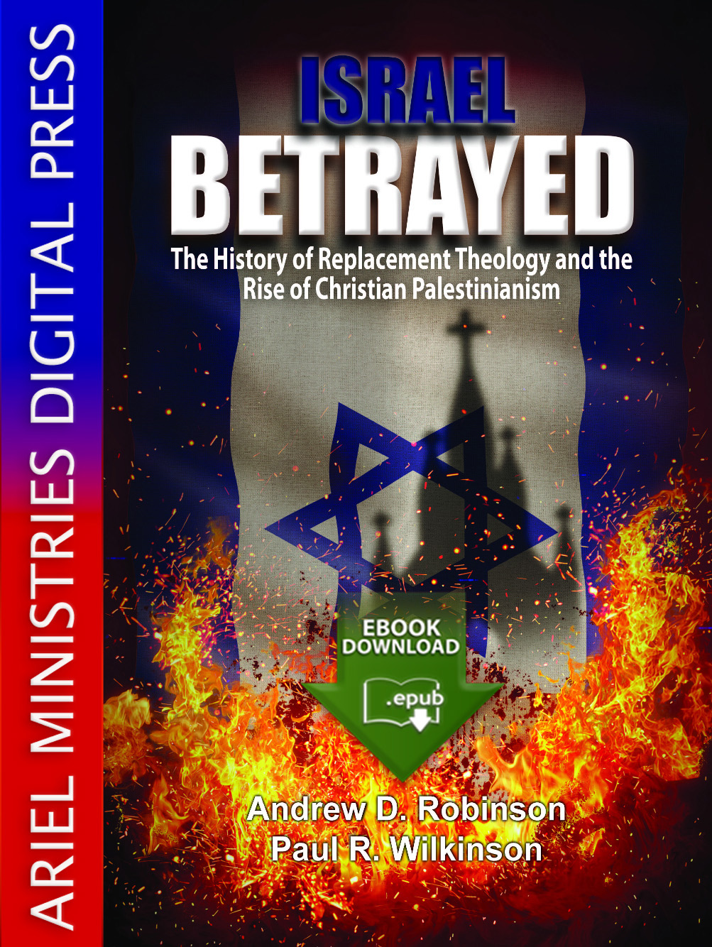 Israel Betrayed: The History of Replacement Theology & The Rise of Christian Palestinianism (epub)