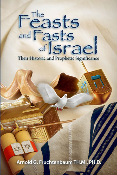 The Feasts and Fasts of Israel: Their Historic and Prophetic Significance