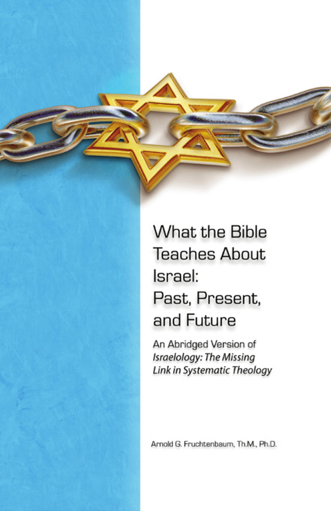 What the Bible Teaches About Israel: Past, Present and Future