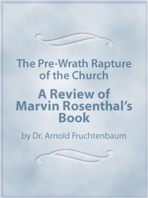 The Pre-Wrath Rapture of the Church (A Review of Marvin Rosenthal's Book) -PDF