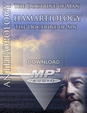 ANTHROPOLOGY: The Doctrine of Man & HAMARTIOLOGY: The Doctrine of Sin - MP3