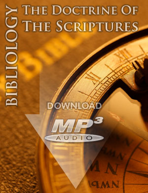 BIBLIOLOGY: The Doctrine of the Scriptures - MP3