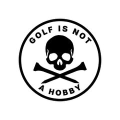 Golf Is Not A Hobby