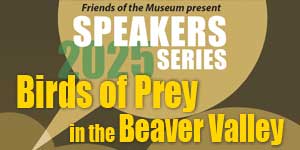 2025 Friends of the Museum Speaker Series: Birds of Prey in the Beaver Valley
