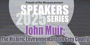 2025 Speakers Series: John Muir: The Historic Environmentalist in Grey County