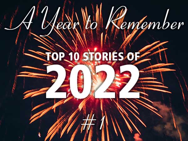 A year to remember: Top 10 stories of 2022 - 1