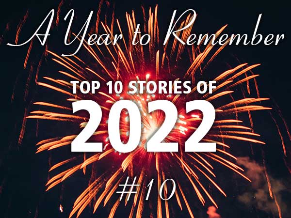 A year to remember: Top 10 stories of 2022 - #10