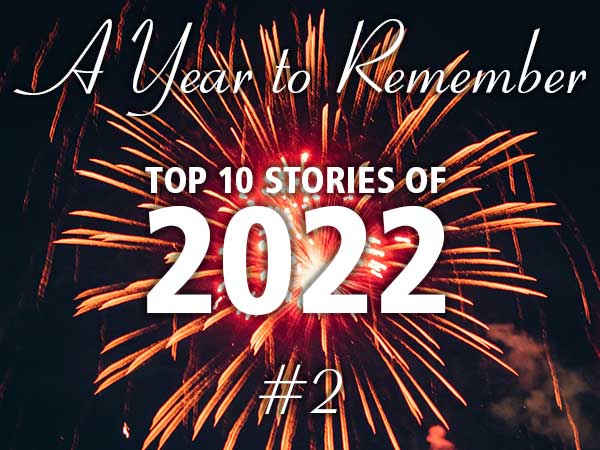 A year to remember: Top 10 stories of 2022 - #2