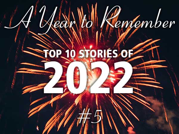 A year to remember: Top 10 stories of 2022 - #5