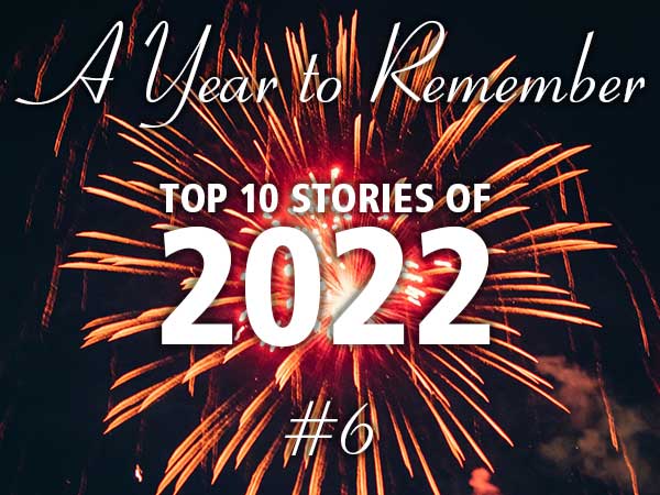 A year to remember: Top 10 stories of 2022 - #6