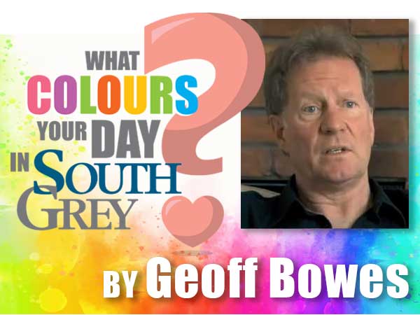 What colours your day in South Grey: Geoff Bowes