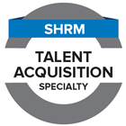 SHRM Talent Acquisition Specialty Credential