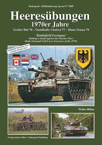 TANKOGRAD 5089 HEERESUBUNGEN: BATTLEGROUND GERMANY MAKING A STAND AGAINST THE WARSAW PACT: MULTI-NATIONAL FULL-FORCE EXERCISES OF THE 1970S