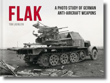 FLAK A PHOTO STUDY OF GERMAN ANTI-AIRCRAFT WEAPONS