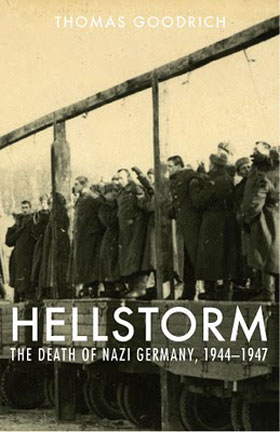HELLSTORM THE DEATH OF NAZI GERMANY, 1944-1947