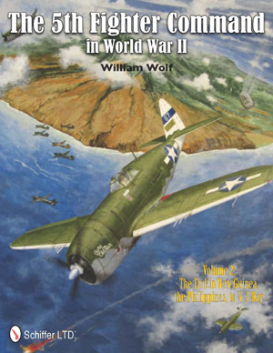 THE 5TH FIGHTER COMMAND IN WORLD WAR II VOL 2 THE END IN NEW GUINEA, THE PHILIPPINES, TO V-J DAY