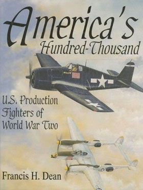 AMERICA'S HUNDRED THOUSAND US PRODUCTION FIGHTERS OF WWII