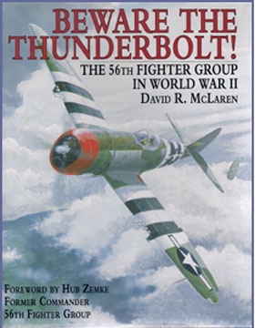 BEWARE THE THUNDERBOLT THE 56TH FIGHTER GROUP IN WWII