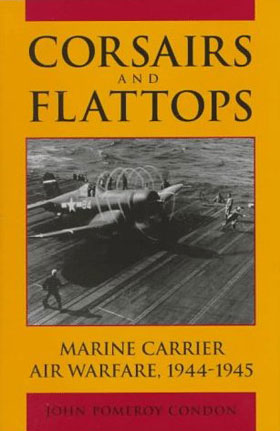 CORSAIRS AND FLATTOPS MARINE CARRIER AIR WARFARE 1944-1945