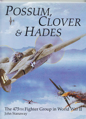 POSSUM CLOVER AND HADES THE 475TH FIGHTER GROUP IN WWII