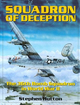 SQUADRON OF DECEPTION THE 36TH BOMB SQUADRON IN WWII