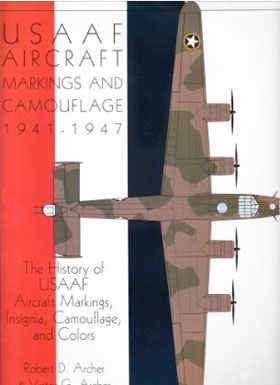 USAAF AIRCRAFT MARKINGS AND CAMOUFLAGE 1941-1947 THE HISTORY OF USAAF AIRCRAFT MARKINGS INSIGNIA CAMOUFLAGE AND COLORS