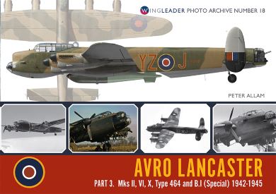 AVRO LANCASTER PART 3. MKS II, VI, X, TYPE 464 AND B.I (SPECIAL) 1942-1945 WPA 18