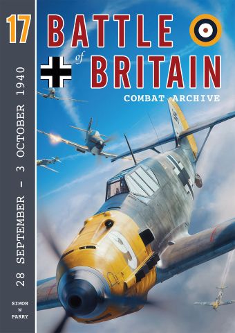 BATTLE OF BRITAIN COMBAT ARCHIVE VOL. 17: 28 September - 3 October 1940