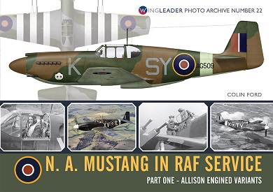 N.A. MUSTANG IN RAF SERVICE PART ONE - ALLISON ENGINED VARIANTS WING LEADER PHOTO ARCHIVE 22