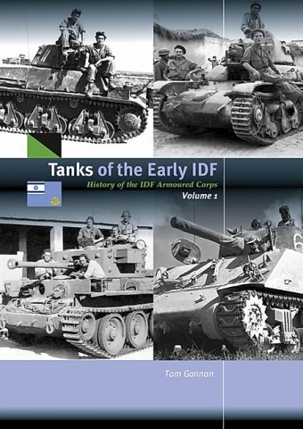 TANKS OF THE EARLY IDF: HISTORY OF THE IDF ARMORED CORPS VOL. 1