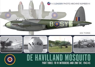 DE HAVILLAND MOSQUITO PART THREE: FB VI INTRUDERS AND 2ND TAF, 1943 - 1945 WPA 41