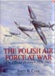 THE POLISH AIR FORCE AT WAR - THE OFFICIAL HISTORY Volume One 1939-1943