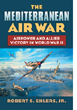 THE MEDITERRANEAN AIR WAR AIRPOWER AND ALLIED VICTORY IN WORLD WAR II