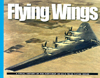 FLYING WINGS A VISUAL HISTORY OF THE NORTHROP XB-35 & YB-49 FLYING WINGS