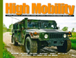 HIGH MOBILITY A VISUAL HISTORY OF THE U.S. ARMY'S MODERN HIGH MOBILITY MULTIPURPOSE WHEELED VEHICLE PART 1