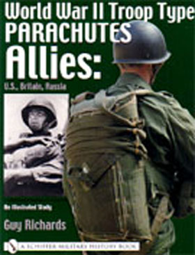 WORLD WAR II TROOP TYPE PARACHUTES ALLIES US BRITAIN RUSSIA AN ILLUSTRATED STUDY