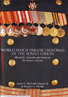 WOLRD WAR II PARADE UNIFORMS OF THE SOVIET UNION MARSHALS GENERALS AND ADMIRALS