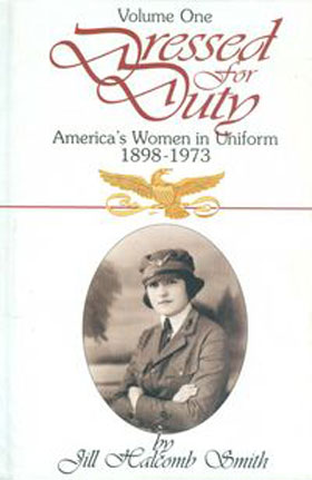 DRESSED FOR DUTY AMERICA'S WOMEN IN UNIFORM VOL 1 1898-1973