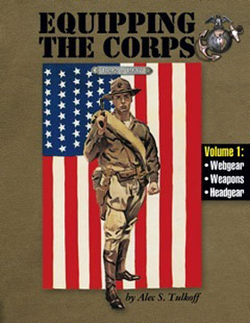 EQUIPPING THE CORPS VOLUME 1 1892 - 1937 WEAPONS WEBGEAR AND HEADGEAR