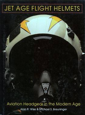 JET AGE FLIGHT HELMETS AVIATION HEADGEAR IN THE MODERN AGE