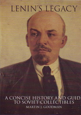 LENIN'S LEGACY A CONCISE HISTORY AND GUIDE TO SOVIET COLLECTIBLES