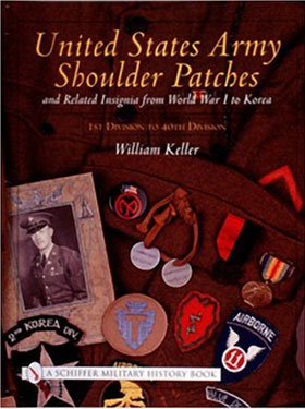 UNITED STATES ARMY SHOULDER PATCHES AND RELATED INSIGNIA FROM WWI TO KOREA VOL 1 - 1ST DIVISION TO 40TH DIVISION