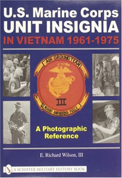 US MARINE CORPS UNIT INSIGNIA IN VIETNAM 1961-1975 AN PHOTOGRAPHIC REFERENCE