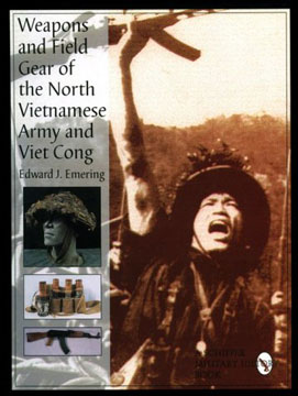 WEAPONS AND FIELD GEAR OF THE NORTH VIETNAMESE ARMY AND VIET CONG
