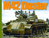 M42 DUSTER A VISUAL HISTORY OF THE U.S. ARMY'S MODERN MOBILE ANTIAIRCRAFT PLATFORM